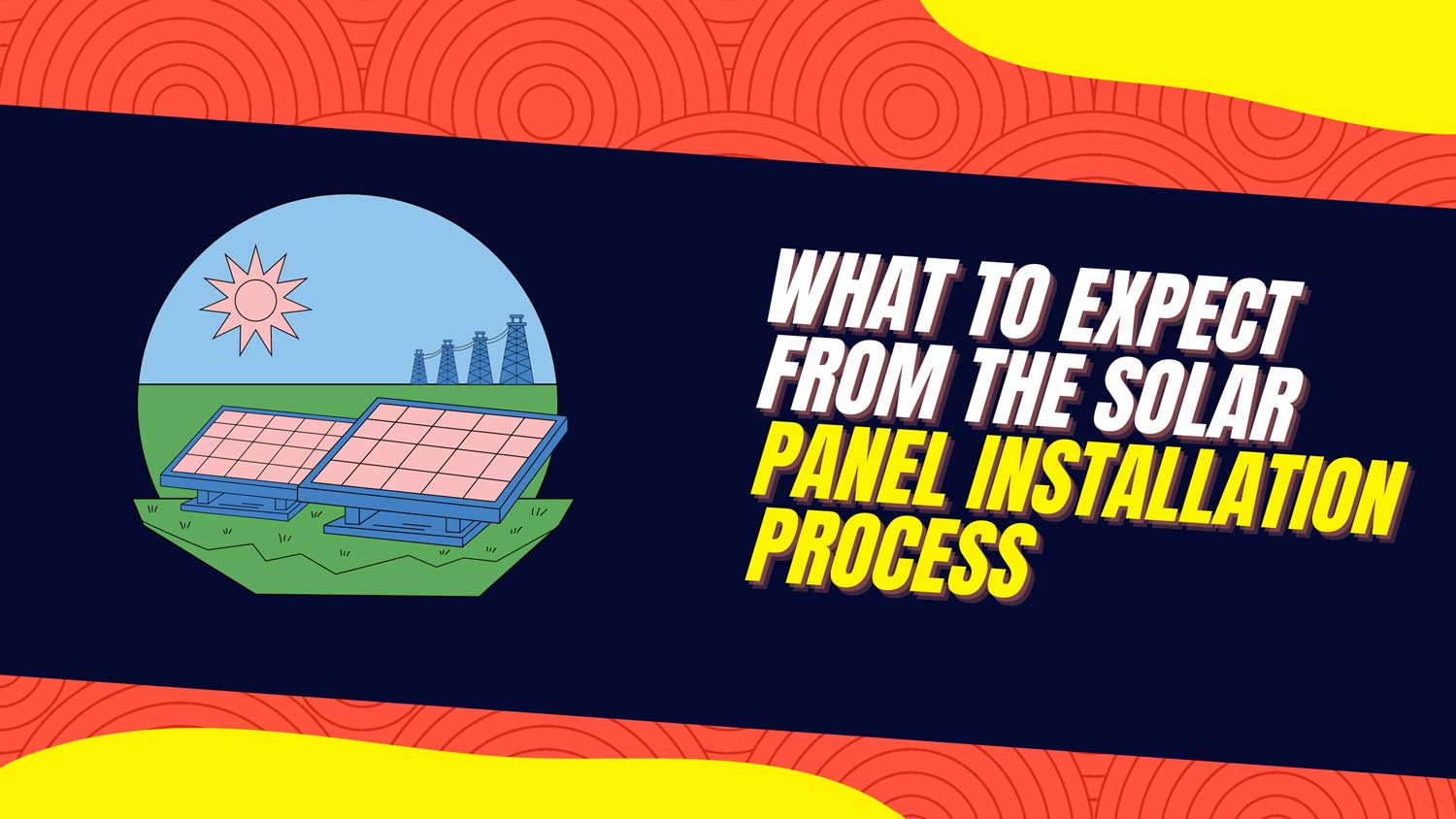 what to expect from solar panel installation process featured